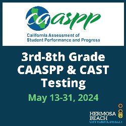 3rd-8th Grade CAASPP & CAST Testing - May 13-31, 2024